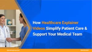 How-Healthcare-Explainer-Videos-Simplify-Patient-Care