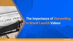 The-Importance-of-Storytelling-In-Brand-Launch-Videos